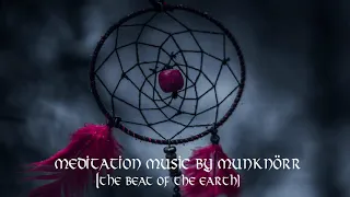 Meditation Music by Munknörr - The Beat of the Earth -[Shamanic , Spiritual , Relaxing, Healing]