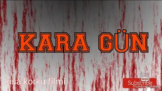 KARA Gün (kısa korku filmi)😱