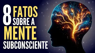 8 FATOS Fascinantes sobre a MENTE SUBCONSCIENTE