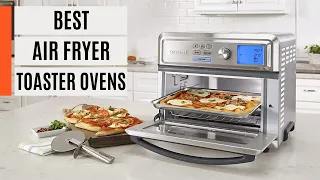 Best Air Fryer Toaster Ovens in 2023