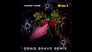 Monoir feat. Eneli - 3 To 1 (Denis Bravo Remix)