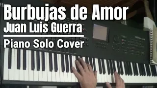 Burbujas De Amor - Piano Solo - Cover Juan Luis Guerra