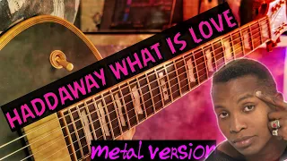 Haddaway - What Is Love ( Guitar rock - metal cover )