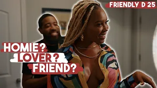 Friendly D: You Say She's Just a Friend Ep 25