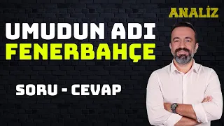 UMUDUN ADI FENERBAHÇE | GEL BAKALIM OLIMPIAKOS | KARAGÜMRÜK MAÇININ ANAHTARI NE? | ANALİZ