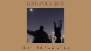 Just the two of us (1HOUR)