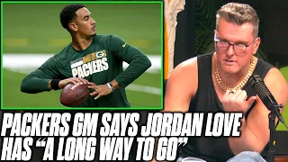 Pat McAfee Reacts To Packers GM Saying Jordan Love Has "A Long Way To Go."