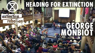 'Heading for Extinction' - Oxford Extinction Rebellion talk with George Monbiot and friends.