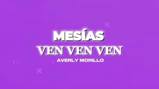 Ven ven ven ven ven ( MESÍAS ) - Averly Morillo ( Lyrics Video )