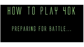 How to play Warhammer 40k 7th edition : Preparing for battle