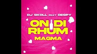 Magma x Dj Skoll x Dj Despy - On Di Rhum