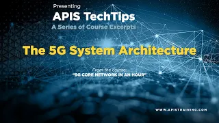 Apis TechTip: The 5G System Architecture