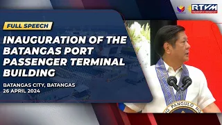 Inauguration of the Batangas Port Passenger Terminal Building (Speech) 04/26/2024