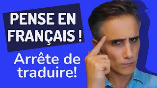 💡PENSE EN FRANÇAIS ! Et arrête de traduire !