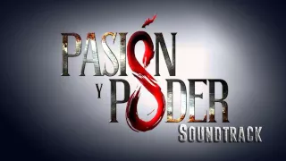 Pasión y Poder - Soundtrack 2 (ORIGINAL) - Tema de Entrada