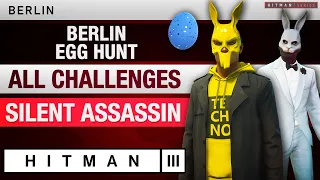 HITMAN 3 Berlin - "Berlin Egg Hunt" Escalation (2024) - All Challenges and Levels Silent Assassin
