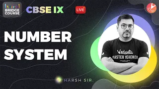 Number System | CBSE Class 9 Maths Chapter 1 - Bridge Course 🎯 | Harsh Sir | Vedantu 9 and 10