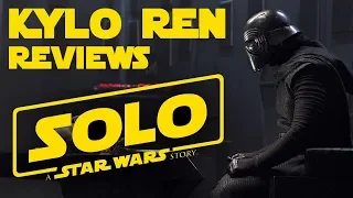 KYLO REN REVIEWS SOLO: A Star Wars Story