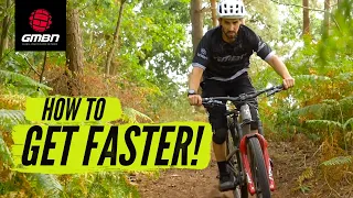 10 Easy Ways To Get Faster On Your Mountain Bike | How To Get Quicker On Your MTB