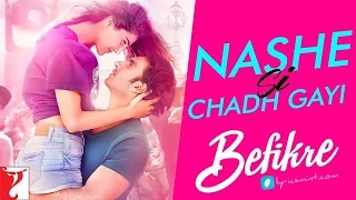 FULL SONG OF  NASHE SI CHADH GAYI LYRICS – BEFIKRE | ARIJIT SINGH