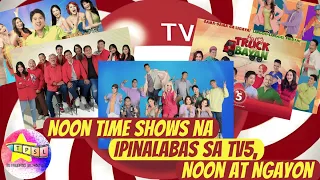 Noon Time Shows na Ipinalabas sa TV5, Noon at Ngayon