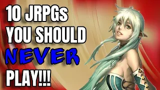 Top 10 JRPGs You Should NEVER PLAY!