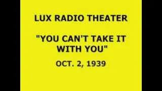 LUX RADIO THEATER -- "YOU CAN'T TAKE IT WITH YOU" (10-2-39)