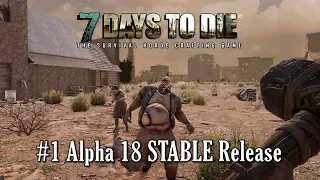 Alpha 18 | Easily Survive The 1st Day, An Awesome Start! | 7 Days to Die Alpha 18 | s1 ep1 Gameplay