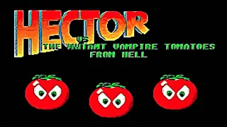 Hector vs The Mutant Vampire Tomatoes From Hell