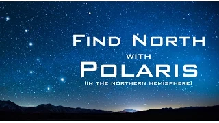Find North with the Stars - Polaris & Ursa Major - Celestial Navigation