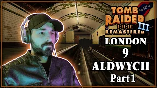 Aldwych - Part 1 | Tomb Raider 3 Remastered | Level 9 | Gameplay Walkthrough [First 2 Secrets]