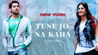 Tune Jo Na Kaha (Lyrics Song) | New York | John Abraham | Katrina Kaif | Neil Nitin