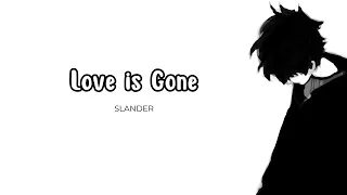 SLANDER - Love is Gone Lyrics