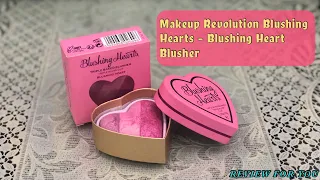 Makeup Revolution Blushing Heart Blusher Review- Review For You