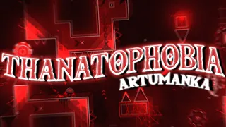 THANATOPHOBIA 100% [EXTREME DEMON] BY ARTUMANKA, ETC. | GEOMETRY DASH