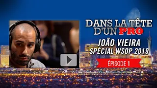 Dans la Tête d'un Pro : João Vieira aux WSOP 2019 (1)