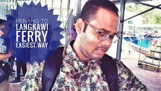 PENANG TO LANGKAWI FERRY |BEST WAY 2020||BUDGET TRAVELER|EP:7