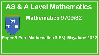 Cambridge AS & A Level Pure Mathematics 3 (P3) Paper 3, 9709/32 Solution | May/June 2022 | QNo(10)