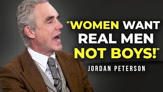 "Become A REAL MAN Before It's Too Late..." — Jordan Peterson