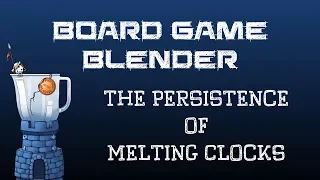 Board Game Blender - The Persistence of Melting Clocks