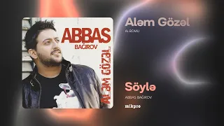 Abbas Bağırov — Söylə | "Aləm Gözəl" Albomu