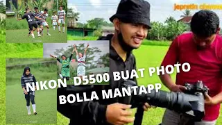 PHOTO BOLA PAKE NIKON D5500 TERNYATA ENAK BANGET