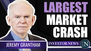 Jeremy Grantham: The Largest Market Crash Will Burst