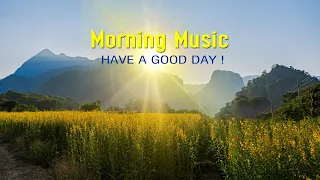 Beautiful Morning Music ➤HAPPY New Positive Energy & Stress Relief➤Music For Meditation, Yoga, Relax