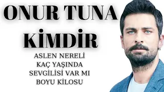 Onur Tuna Kaç Yaşında Aslen Nereli Kimdir