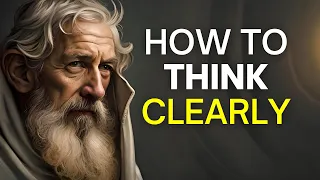 How to Think Clearly - Stoic Philosophy of Marcus Aurelius