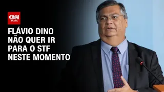 Flávio Dino não quer ir para o STF neste momento | BASTIDORES CNN