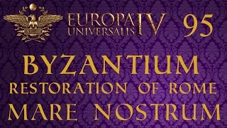 EU4 Byzantium - Restoration of Rome - Mare Nostrum [95]