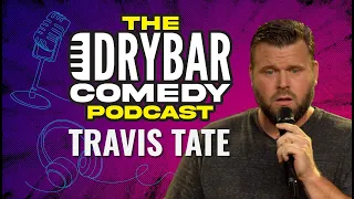 Married At 17 w/ Travis Tate. The Dry Bar Comedy Podcast Ep. 31