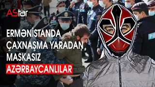 Ermənistanda çaxnaşma yaradan maskasız azərbaycanlılar